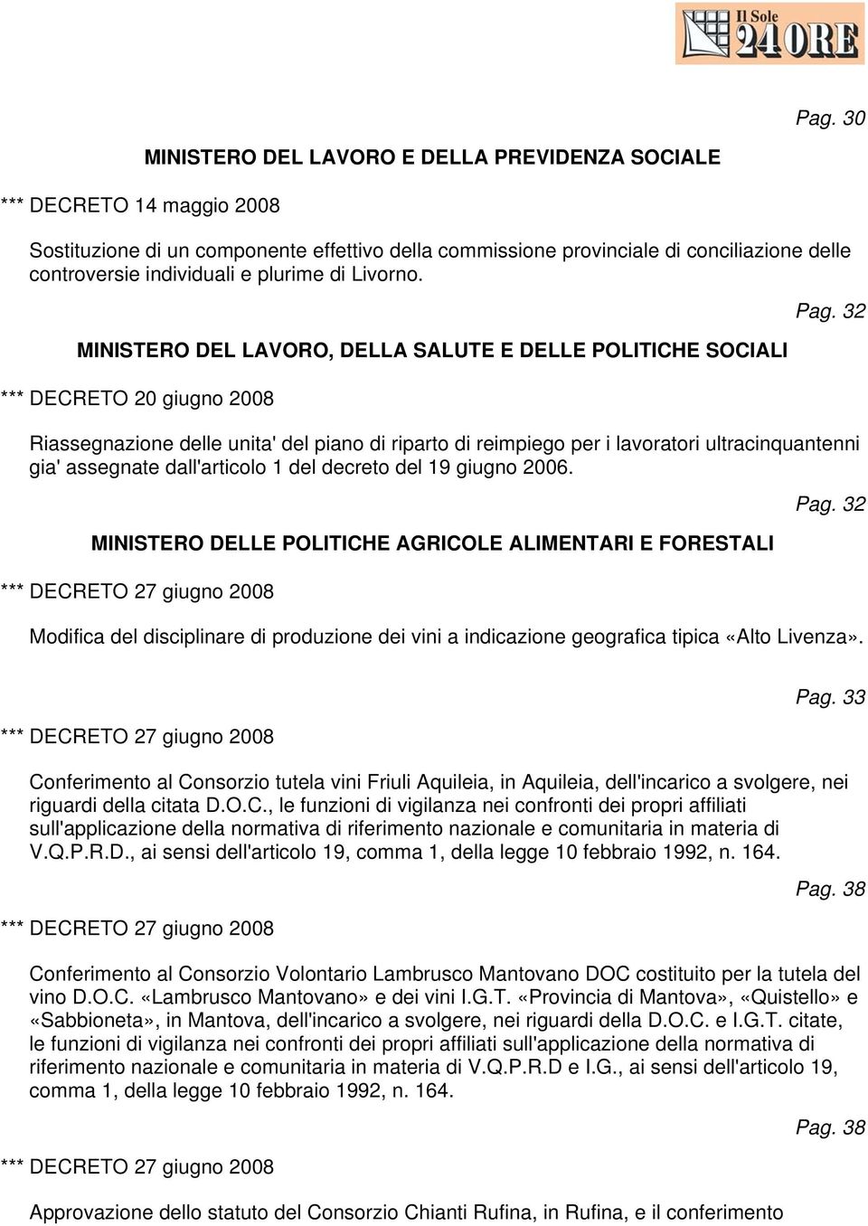 32 Riassegnazione delle unita' del piano di riparto di reimpiego per i lavoratori ultracinquantenni gia' assegnate dall'articolo 1 del decreto del 19 giugno 2006.