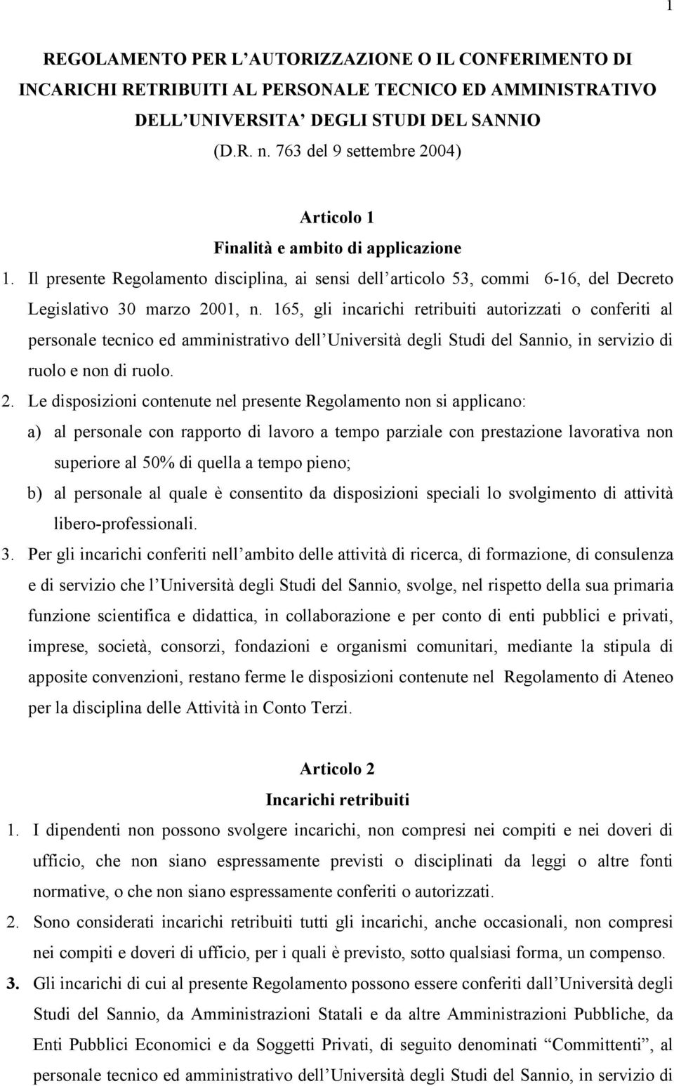 165, gli incarichi retribuiti autorizzati o conferiti al personale tecnico ed amministrativo dell Università degli Studi del Sannio, in servizio di ruolo e non di ruolo. 2.