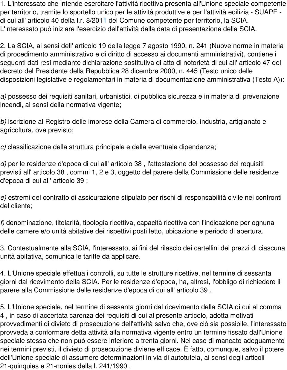 La SCIA, ai sensi dell' articolo 19 della legge 7 agosto 1990, n.