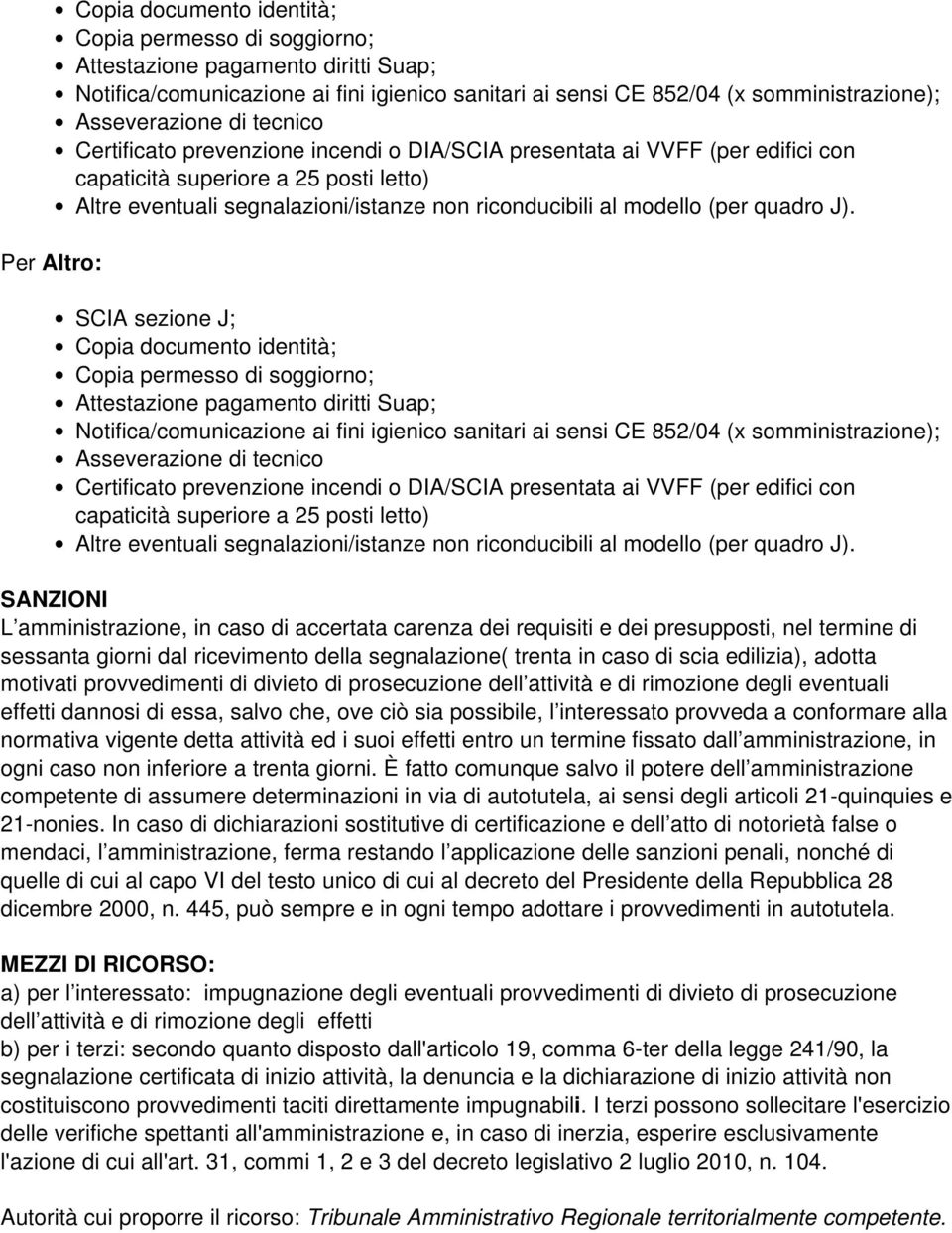 provveda a conformare alla normativa vigente detta attività ed i suoi effetti entro un termine fissato dall amministrazione, in ogni caso non inferiore a trenta giorni.