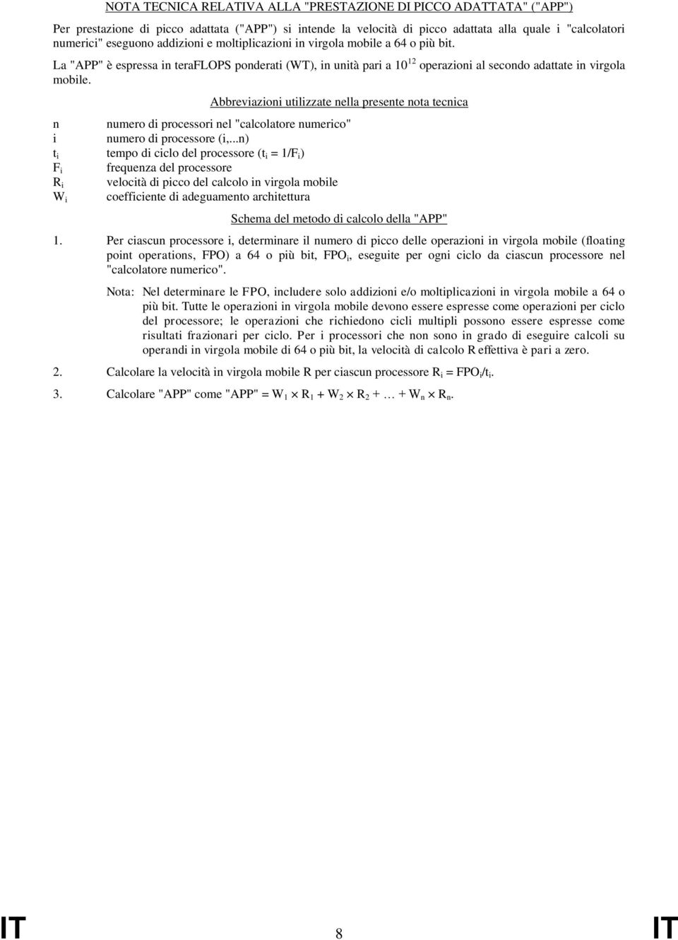 Abbreviazioni utilizzate nella presente nota tecnica n numero di processori nel "calcolatore numerico" i numero di processore (i,.