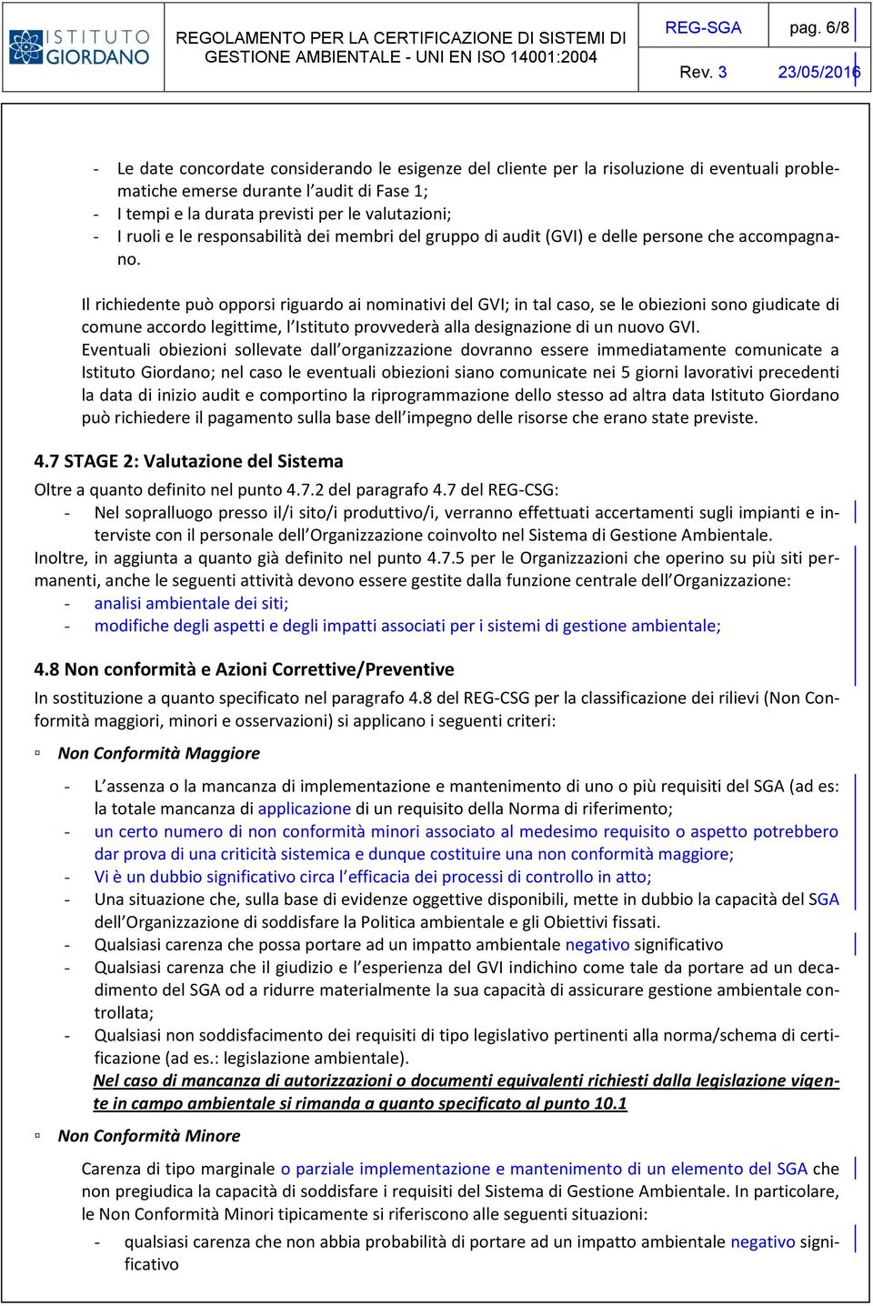 ruoli e le responsabilità dei membri del gruppo di audit (GVI) e delle persone che accompagnano.