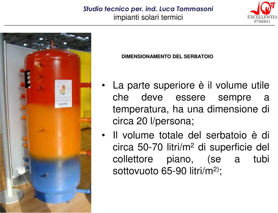 l/persona; Il volume totale del serbatoio è di circa 50-70 litri/m 2