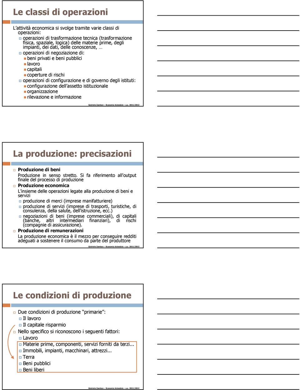 configurazione dell assetto istituzionale organizzazione rilevazione e informazione La produzione: precisazioni Produzione di beni Produzione in senso stretto.