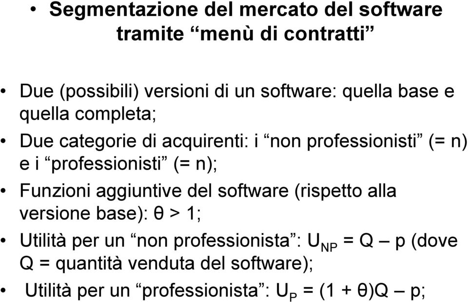 (= n); Funzioni aggiuntive del software (rispetto alla versione base): θ > 1; Utilità per un non