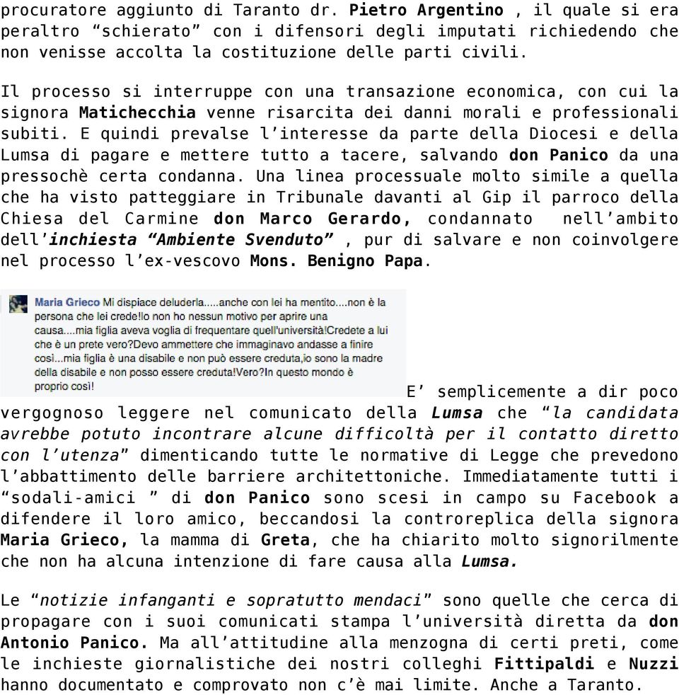 E quindi prevalse l interesse da parte della Diocesi e della Lumsa di pagare e mettere tutto a tacere, salvando don Panico da una pressochè certa condanna.