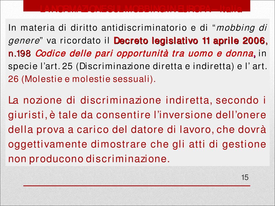 25 (Discriminazione diretta e indiretta) e l l art. 26 (Molestie e molestie sessuali).