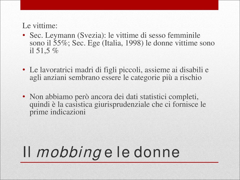 disabili e agli anziani sembrano essere le categorie più a rischio Non abbiamo però ancora dei dati