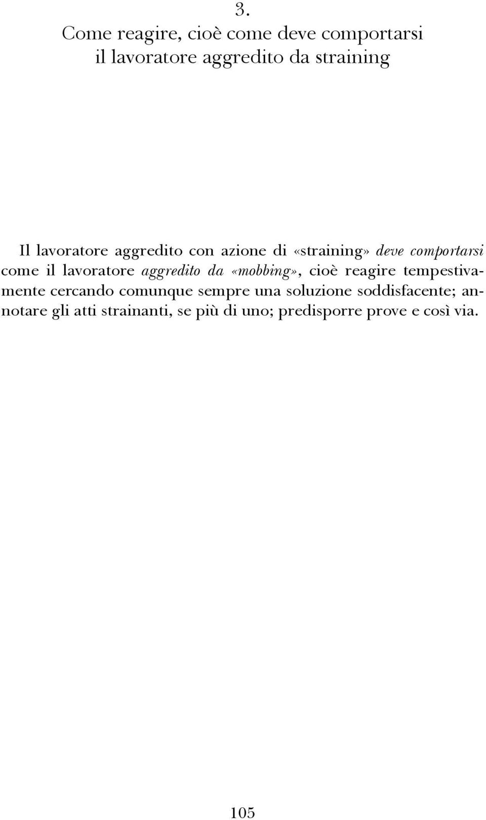 aggredito da «mobbing», cioè reagire tempestivamente cercando comunque sempre una