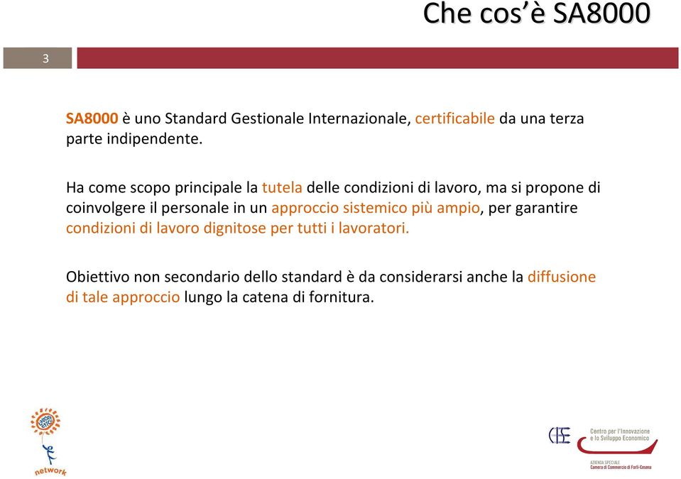 approccio sistemico piùampio, per garantire condizioni di lavoro dignitose per tutti i lavoratori.