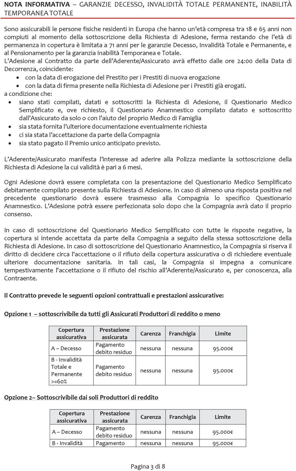 e al Pensionamento per la garanzia Inabilità Temporanea e Totale.