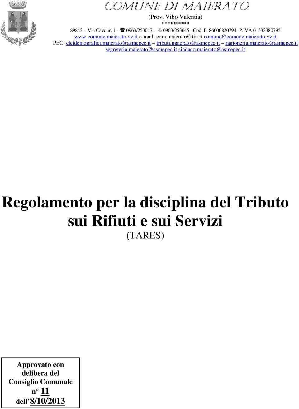 maierato@asmepec.it tributi.maierato@asmepec.it ragioneria.maierato@asmepec.it segreteria.maierato@asmepec.it sindaco.