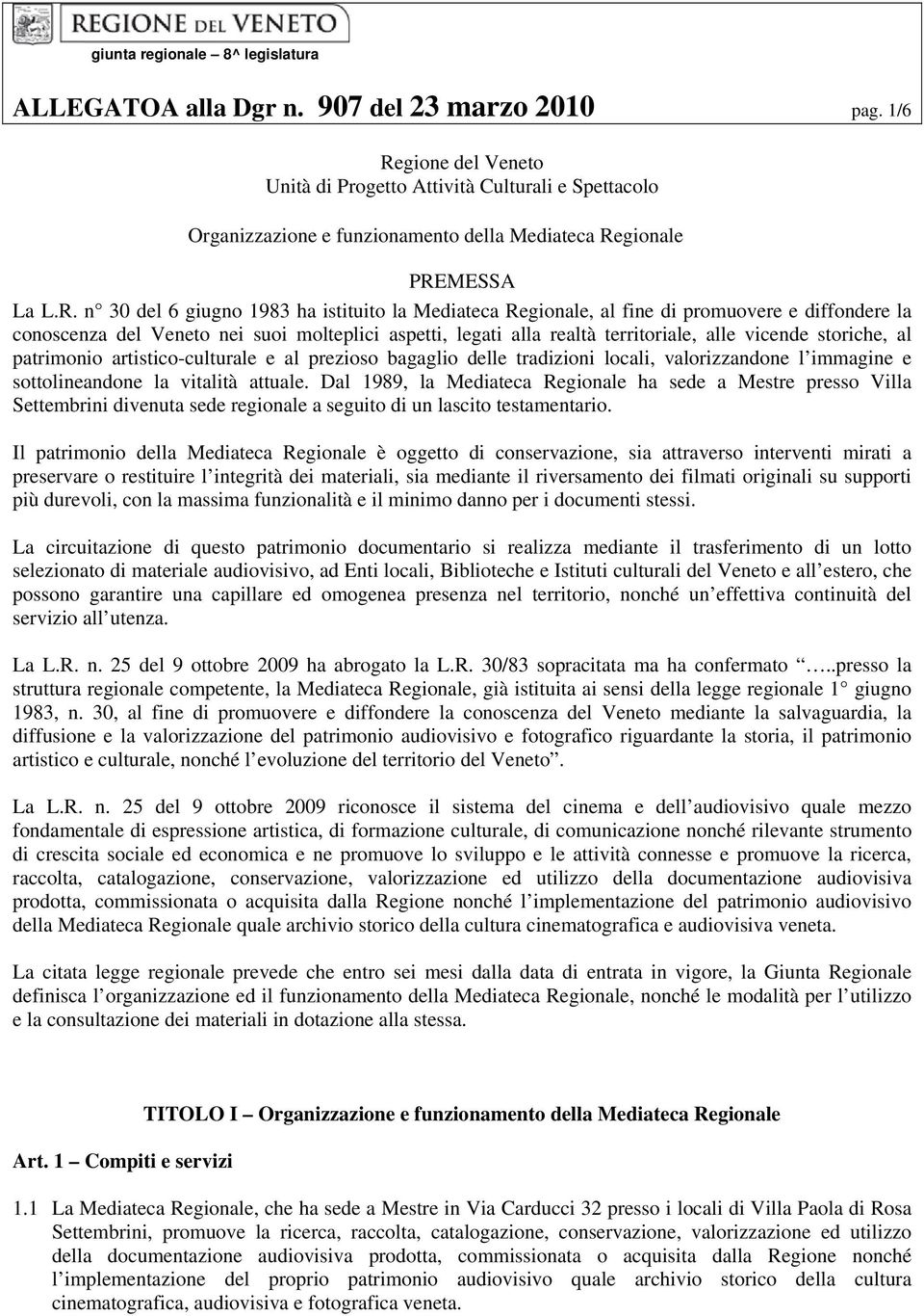 gione del Veneto Unità di Progetto Attività Culturali e Spettacolo Organizzazione e funzionamento della Mediateca Re