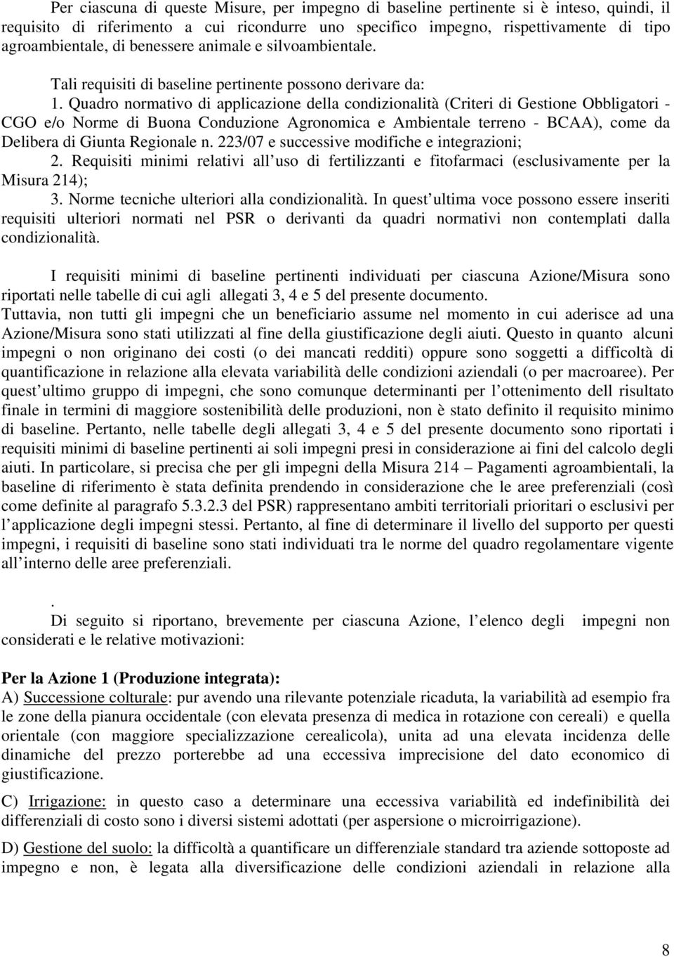 Quadro normativo di applicazione della condizionalità (Criteri di Gestione Obbligatori - CGO e/o Norme di Buona Conduzione Agronomica e Ambientale terreno - BCAA), come da Delibera di Giunta