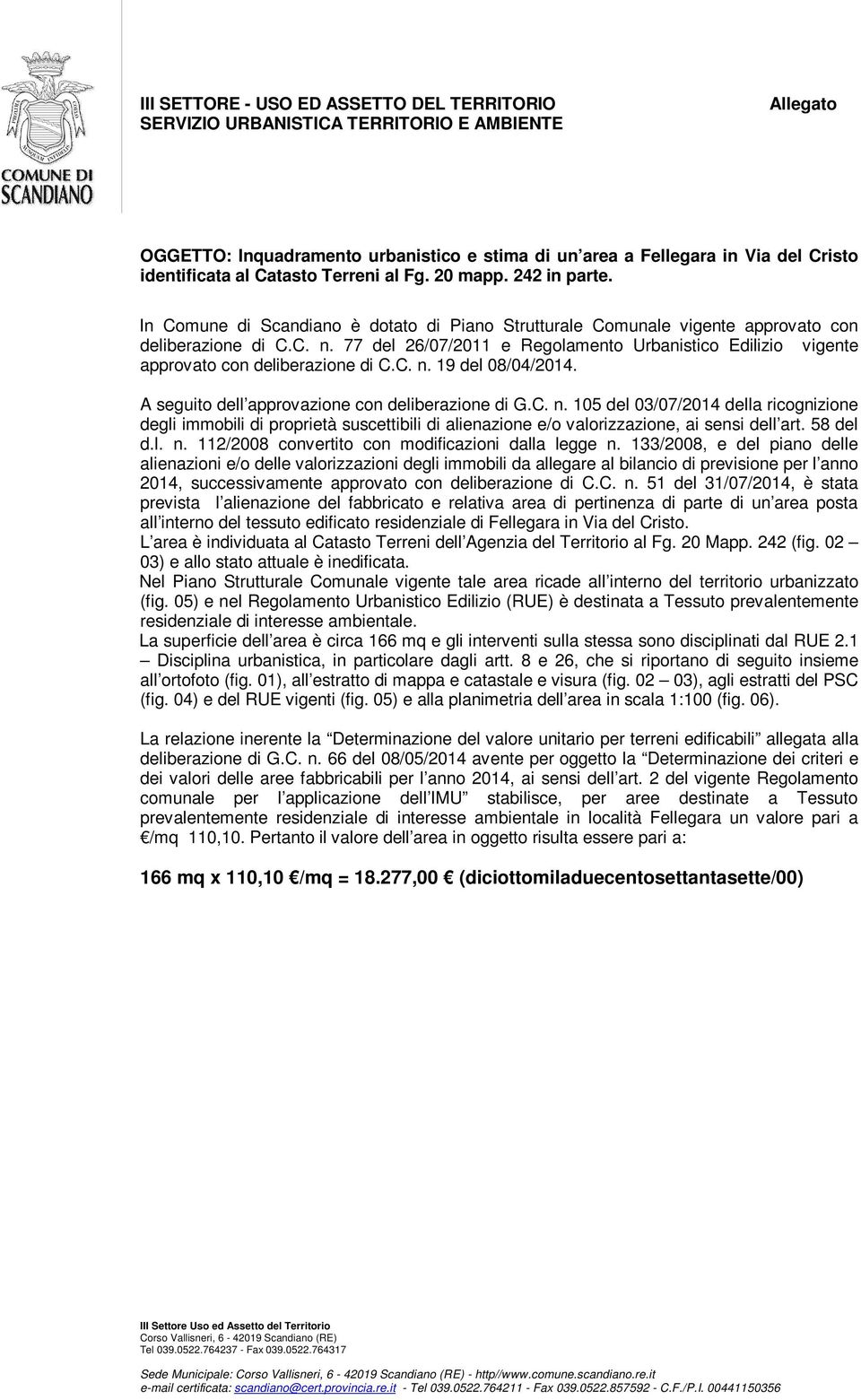 77 del 26/07/2011 e Regolamento Urbanistico Edilizio vigente approvato con deliberazione di C.C. n.