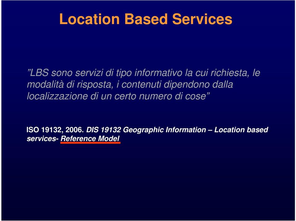 dalla localizzazione di un certo numero di cose ISO 19132, 2006.
