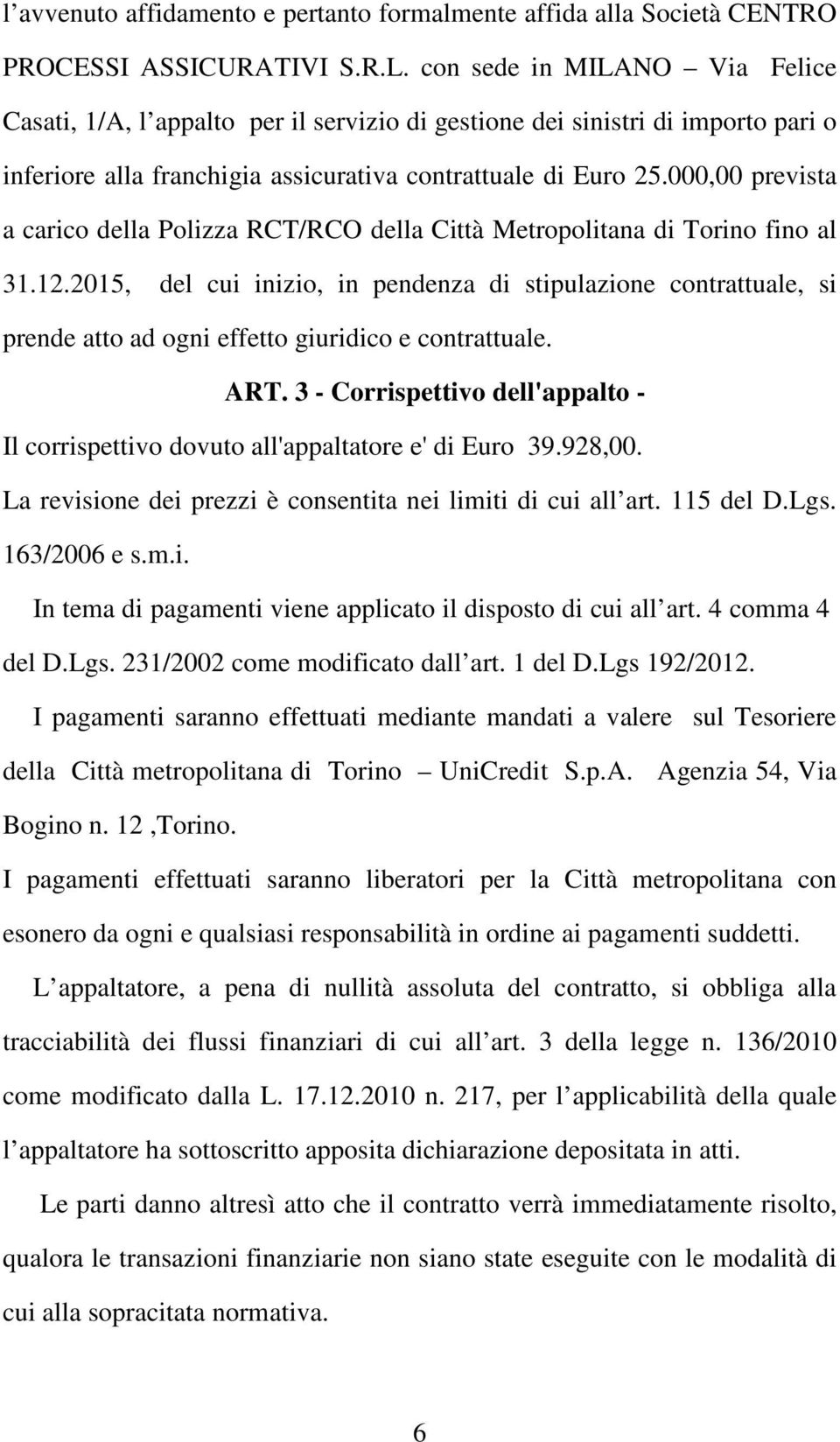 000,00 prevista a carico della Polizza RCT/RCO della Città Metropolitana di Torino fino al 31.12.