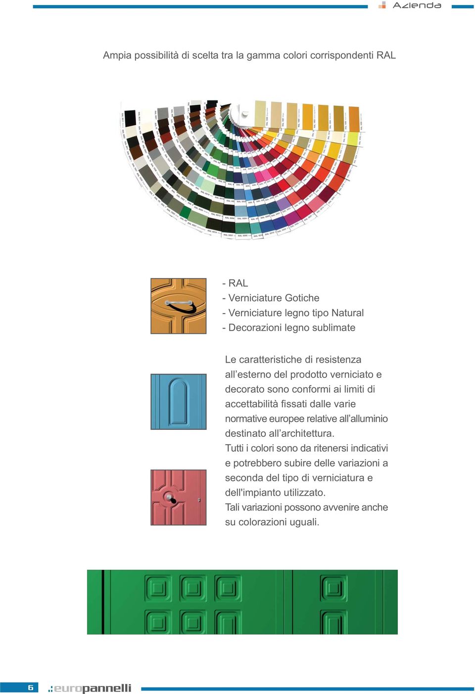 fissati dalle varie normative europee relative all alluminio destinato all architettura.