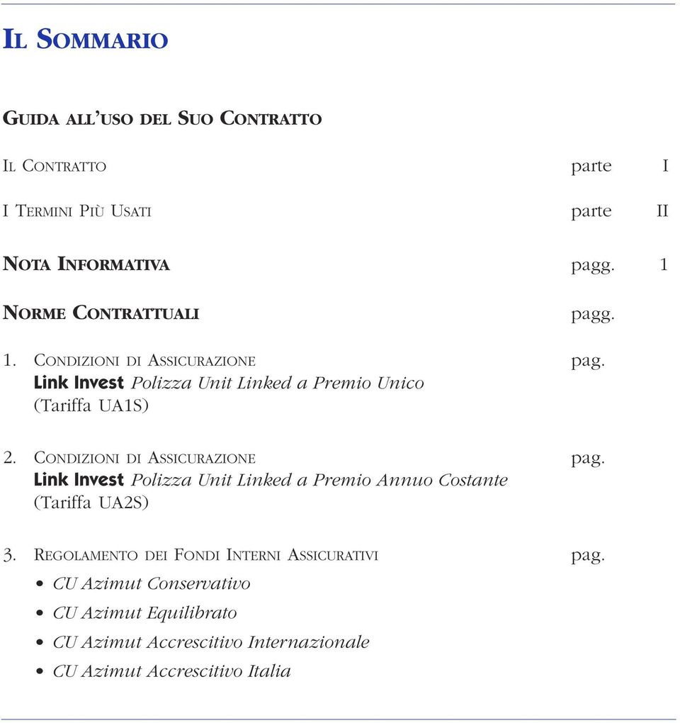 CONDIZIONI DI ASSICURAZIONE pag. Link Invest Polizza Unit Linked a Premio Annuo Costante (Tariffa UA2S) 3.