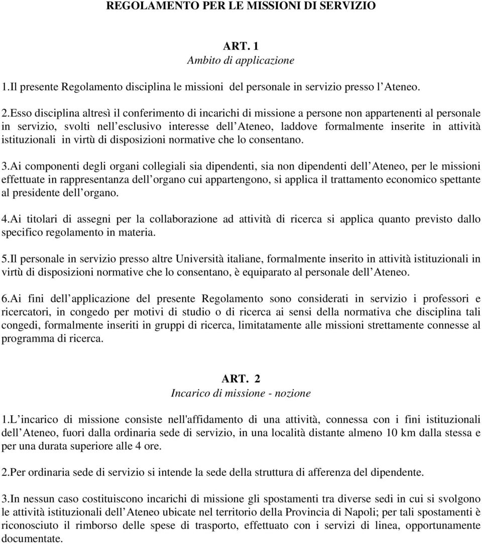 attività istituzionali in virtù di disposizioni normative che lo consentano. 3.