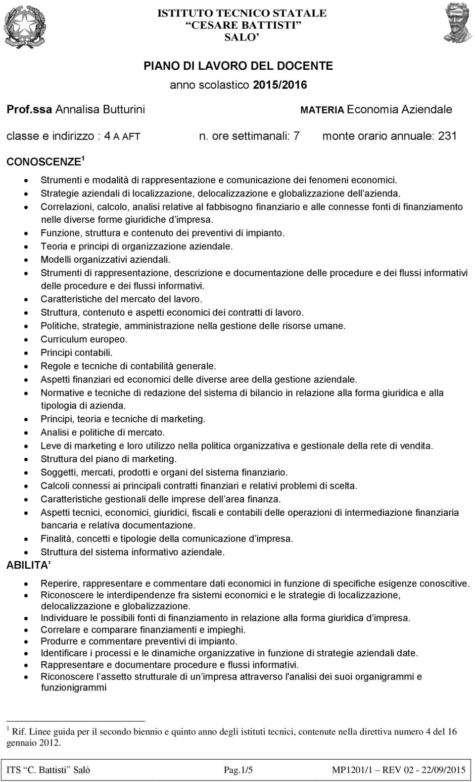 Strategie aziendali di localizzazione, delocalizzazione e globalizzazione dell azienda.