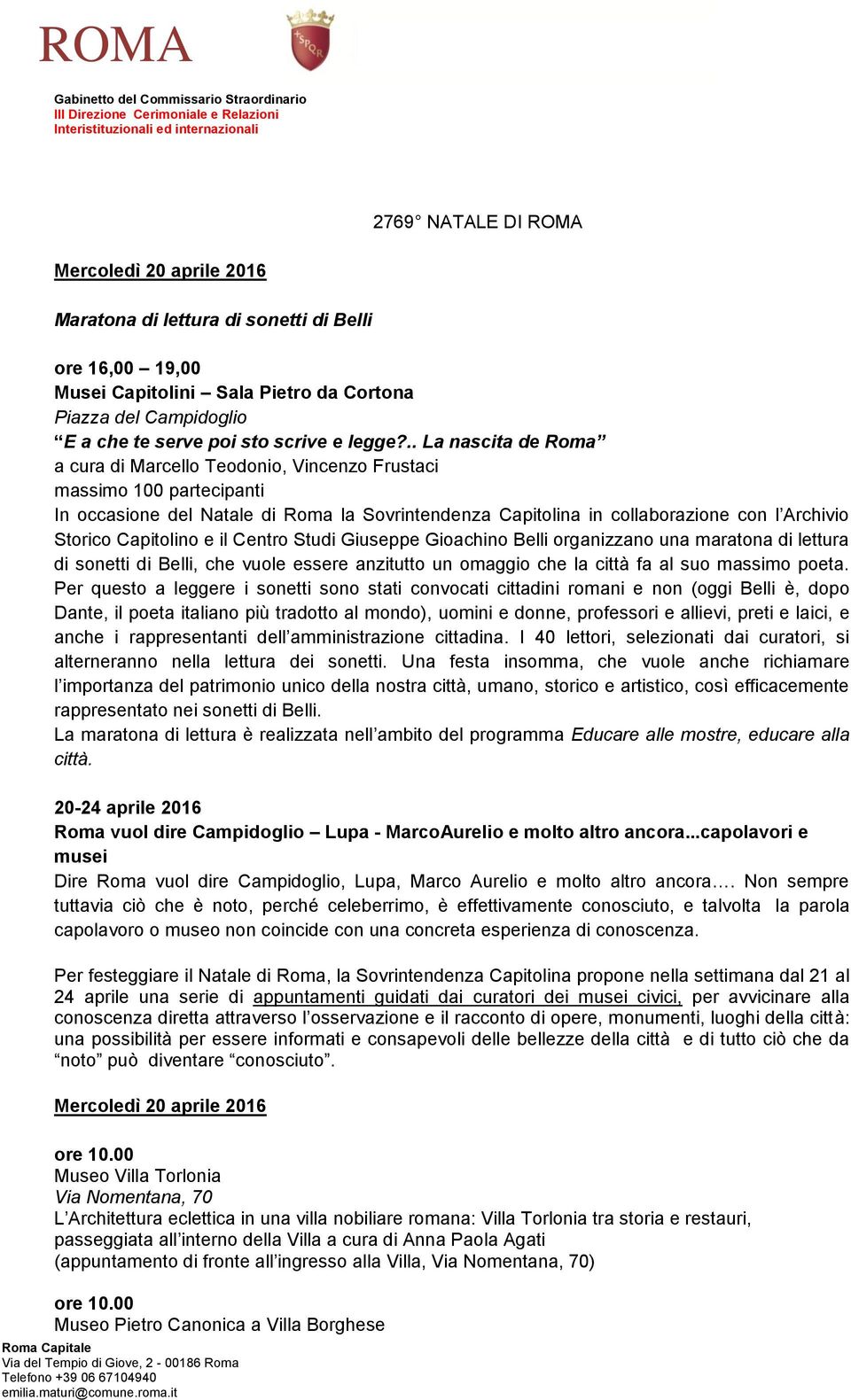 .. La nascita de Roma a cura di Marcello Teodonio, Vincenzo Frustaci massimo 100 partecipanti In occasione del Natale di Roma la Sovrintendenza Capitolina in collaborazione con l Archivio Storico