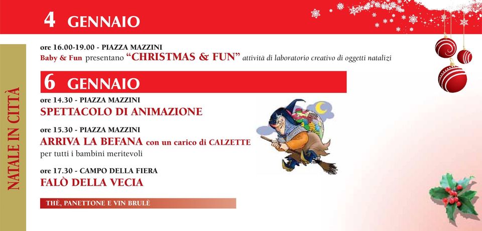 di oggetti natalizi 6 GENNAIO ore 14.30 - PIAZZA MAZZINI SPETTACOLO DI ANIMAZIONE ore 15.