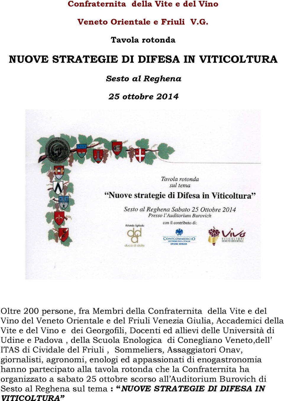 Friuli Venezia Giulia, Accademici della Vite e del Vino e dei Georgofili, Docenti ed allievi delle Università di Udine e Padova, della Scuola Enologica di Conegliano Veneto,dell ITAS di