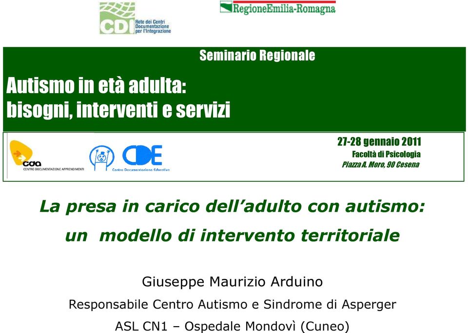 Moro, 90 Cesena La presa in carico dell adulto con autismo: un modello di