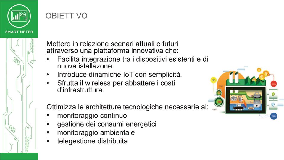 semplicità. Sfrutta il wireless per abbattere i costi d infrastruttura.