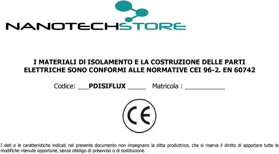 EN 60742 Codice: PDISIFLUX Matricola : I dati e le caratteristiche indicati nel presente