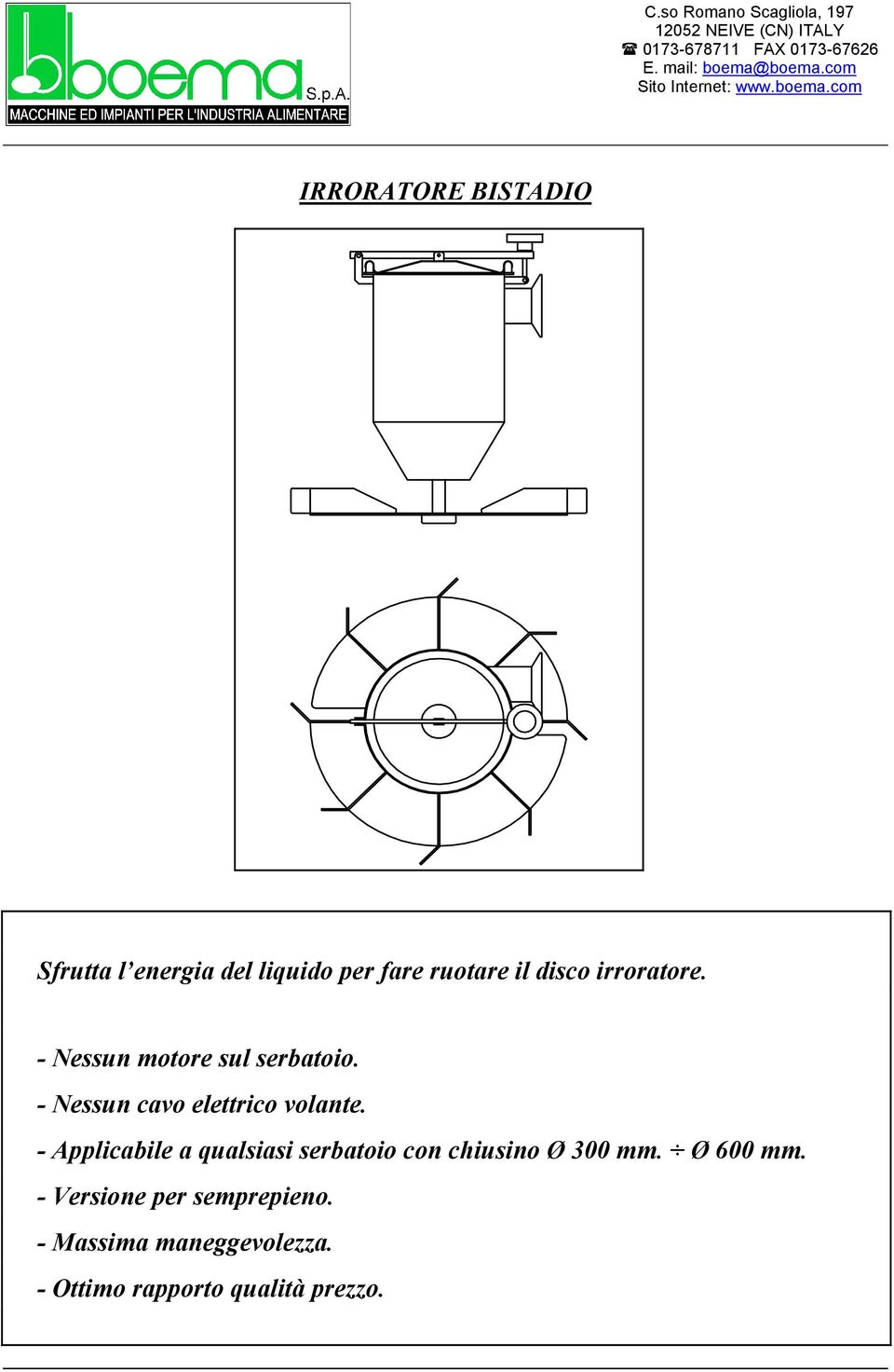 - Applicabile a qualsiasi serbatoio con chiusino Ø 300 mm. Ø 600 mm.