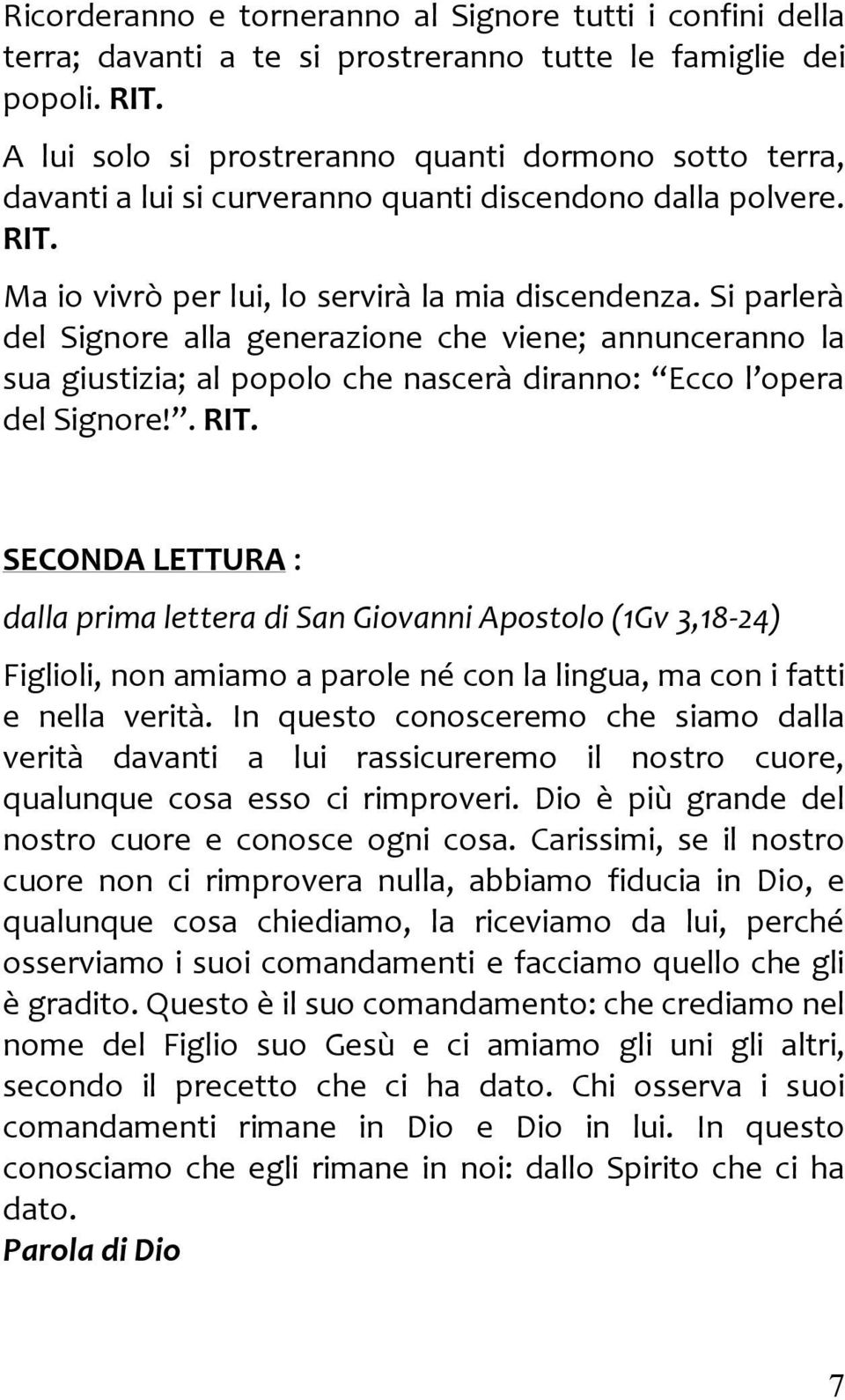 Si parlerà del Signore alla generazione che viene; annunceranno la sua giustizia; al popolo che nascerà diranno: Ecco l opera del Signore!. RIT.