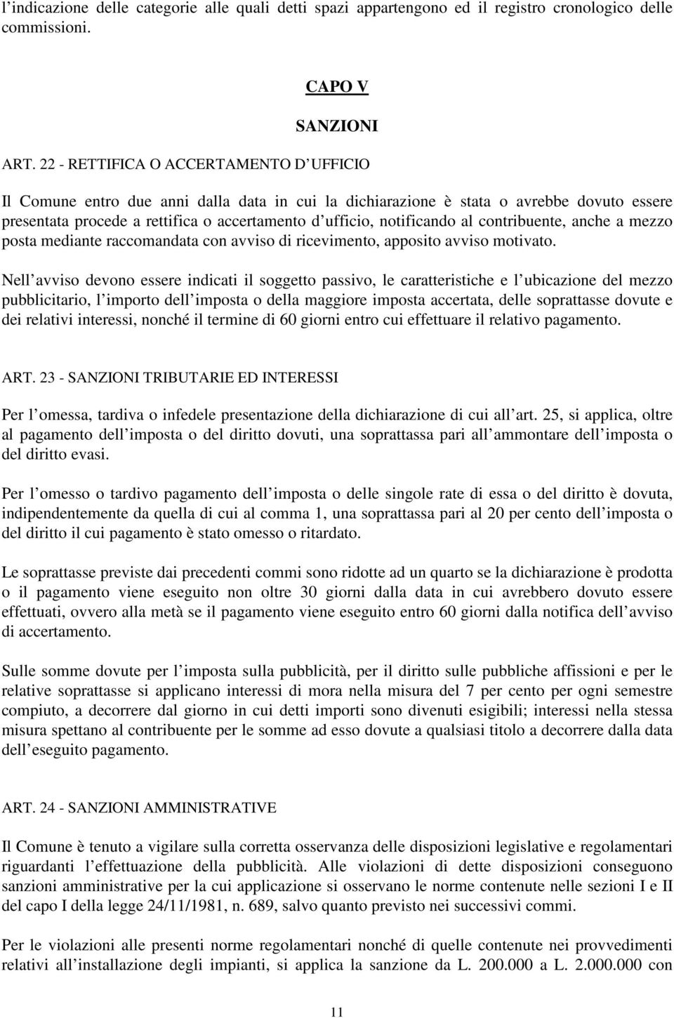 notificando al contribuente, anche a mezzo posta mediante raccomandata con avviso di ricevimento, apposito avviso motivato.