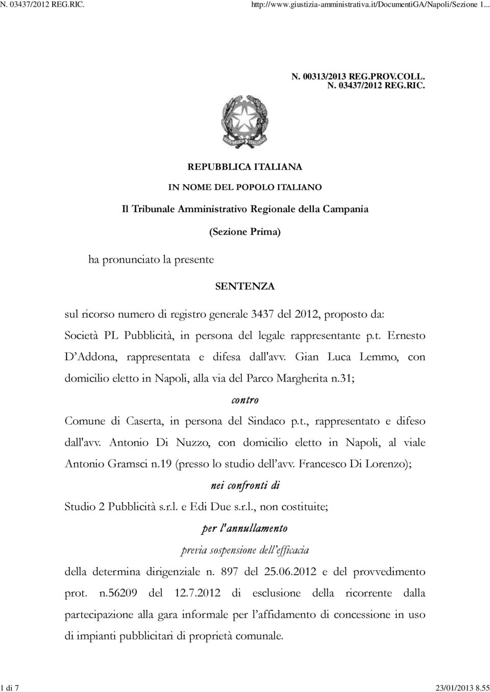 del 2012, proposto da: Società PL Pubblicità, in persona del legale rappresentante p.t. Ernesto D Addona, rappresentata e difesa dall'avv.
