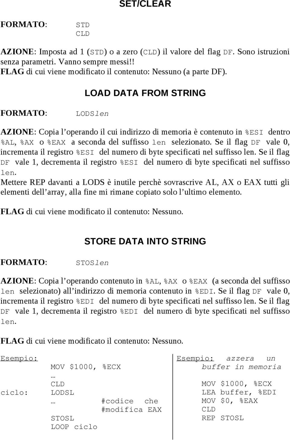 Se il flag DF vale 0, incrementa il registro %ESI del numero di byte specificati nel suffisso len. Se il flag DF vale 1, decrementa il registro %ESI del numero di byte specificati nel suffisso len.