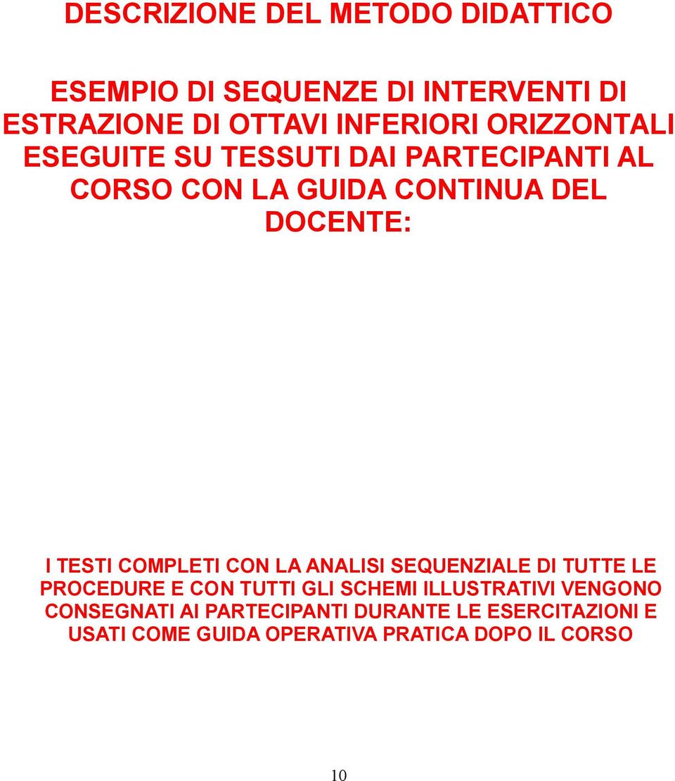 COMPLETI CON LA ANALISI SEQUENZIALE DI TUTTE LE PROCEDURE E CON TUTTI GLI SCHEMI ILLUSTRATIVI VENGONO