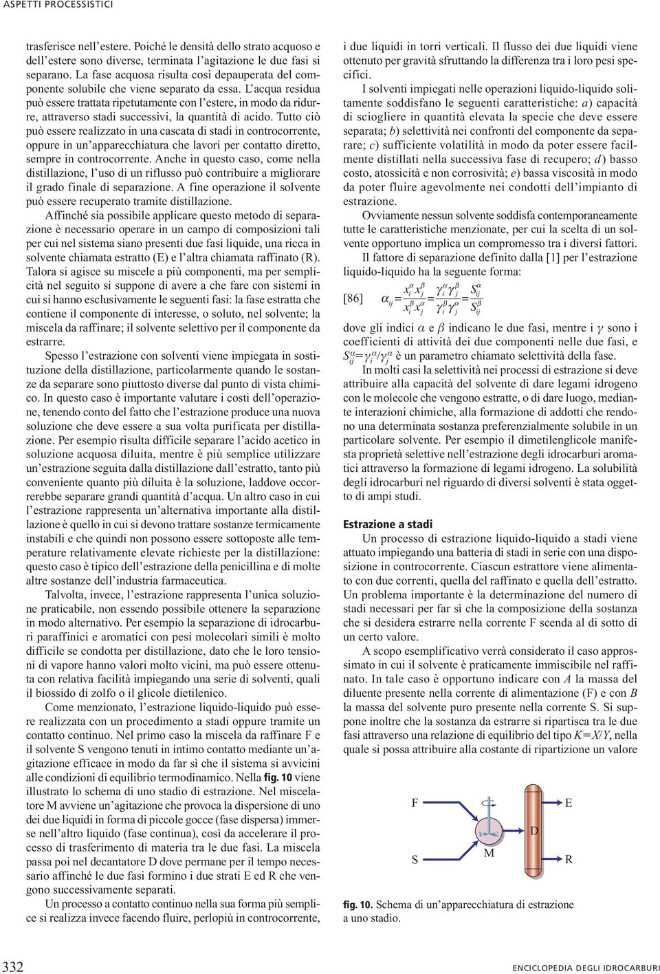 Tutto cò può ssr ralzzato n una cascata d stad n controcorrnt, oppur n un apparcchatura ch lavor pr contatto drtto, smpr n controcorrnt.