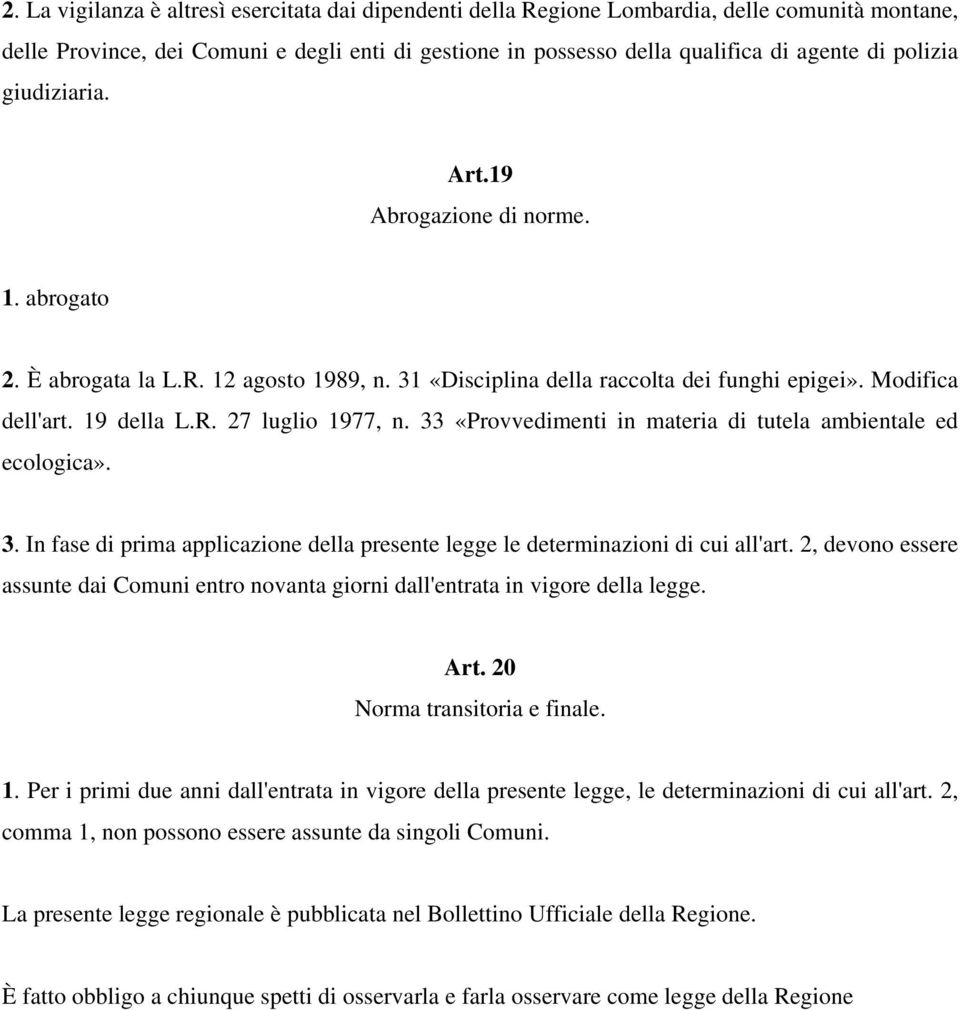 33 «Provvedimenti in materia di tutela ambientale ed ecologica». 3. In fase di prima applicazione della presente legge le determinazioni di cui all'art.