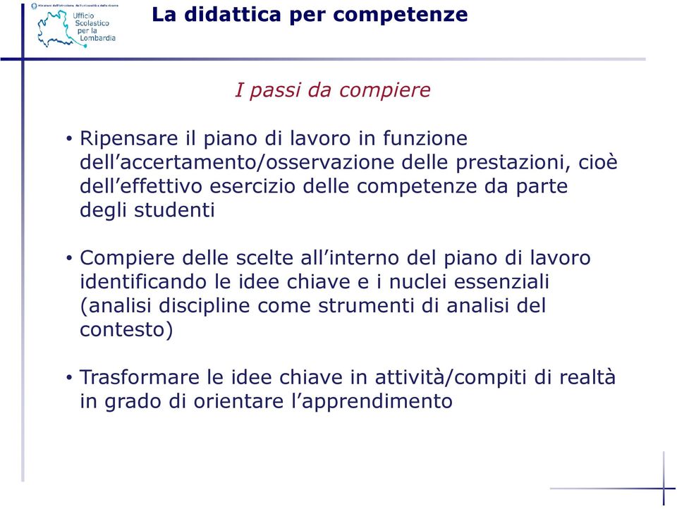 Compiere delle scelte all interno del piano di lavoro identificando le idee chiave e i nuclei essenziali (analisi