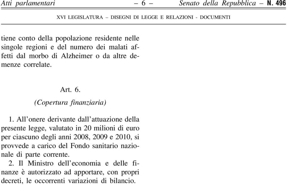 correlate. Art. 6. (Copertura finanziaria) 1.