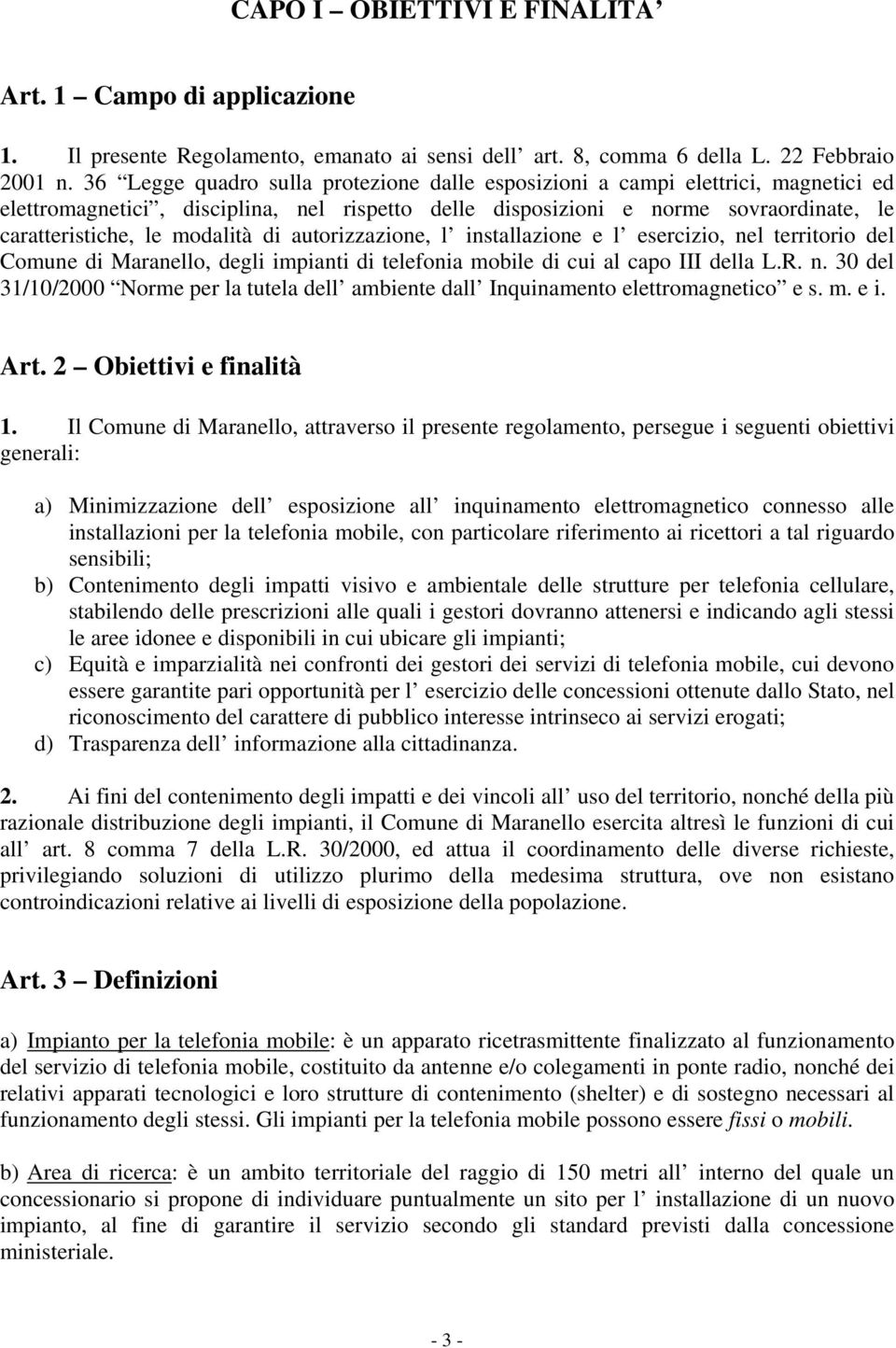 di autorizzazione, l installazione e l esercizio, nel territorio del Comune di Maranello, degli impianti di telefonia mobile di cui al capo III della L.R. n. 30 del 31/10/2000 Norme per la tutela dell ambiente dall Inquinamento elettromagnetico e s.