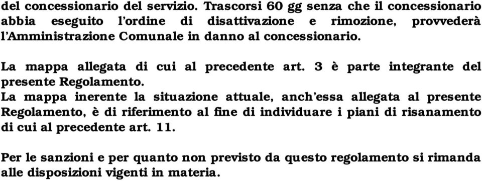 danno al concessionario. La mappa allegata di cui al precedente art. 3 è parte integrante del presente Regolamento.