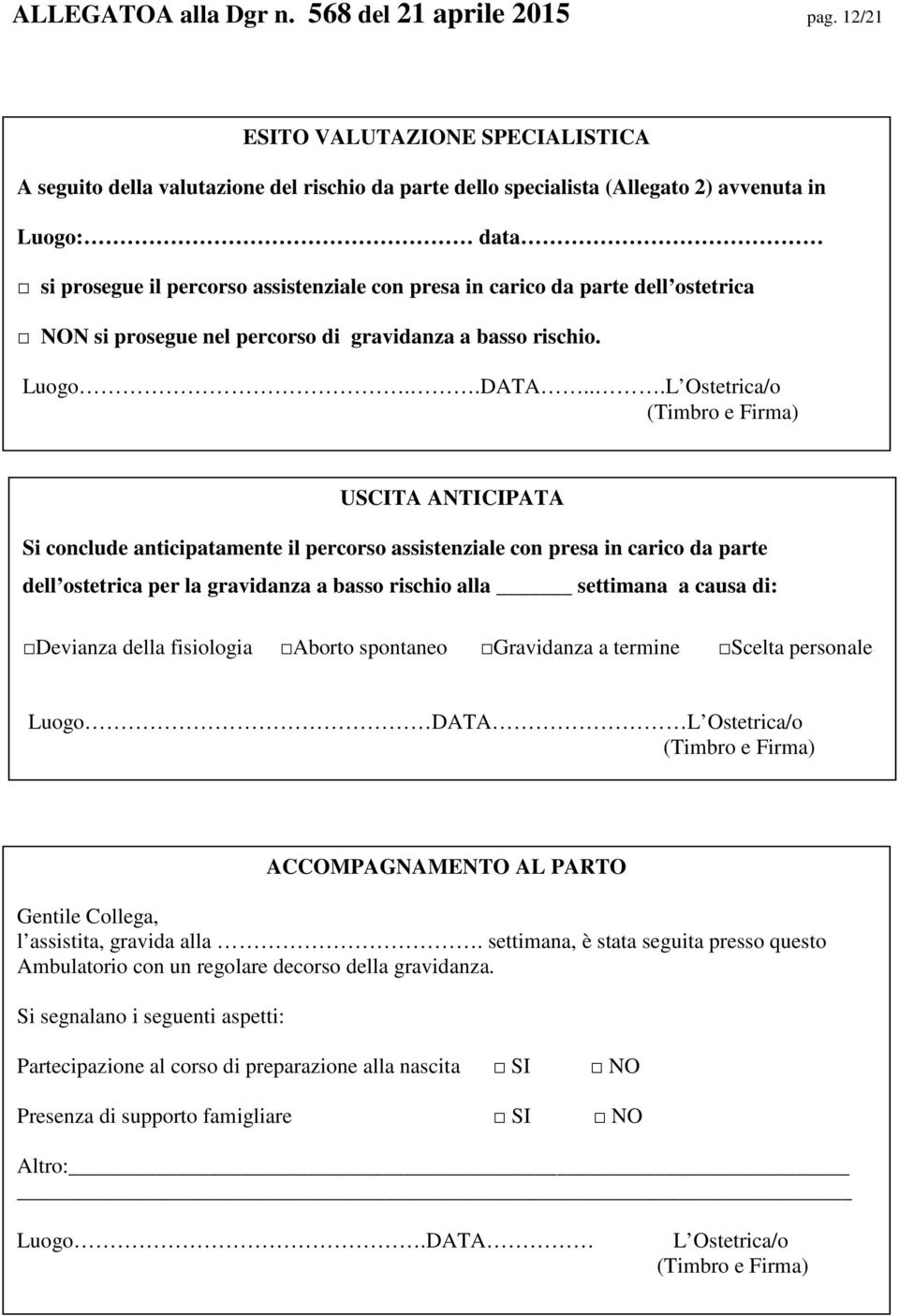 da parte dell ostetrica NON si prosegue nel percorso di gravidanza a basso rischio. Luogo..DATA.