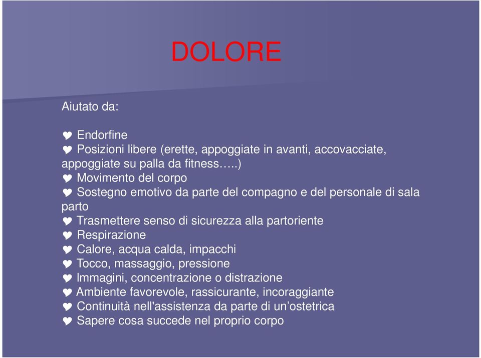 partoriente Respirazione Calore, acqua calda, impacchi Tocco, massaggio, pressione lmmagini, concentrazione o distrazione