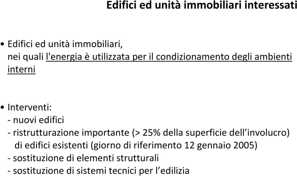 importante (> 25% della superficie dell involucro) di edifici esistenti (giorno di