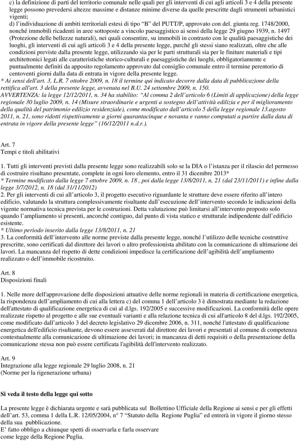 1748/2000, nonché immobili ricadenti in aree sottoposte a vincolo paesaggistico ai sensi della legge 29 giugno 1939, n.