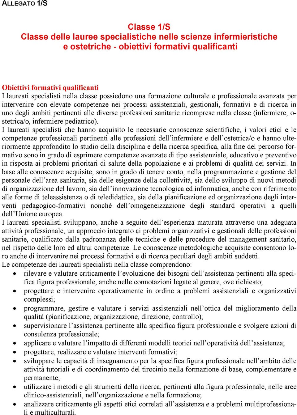 pertinenti alle diverse professioni sanitarie ricomprese nella classe (infermiere, o- stetrica/o, infermiere pediatrico).