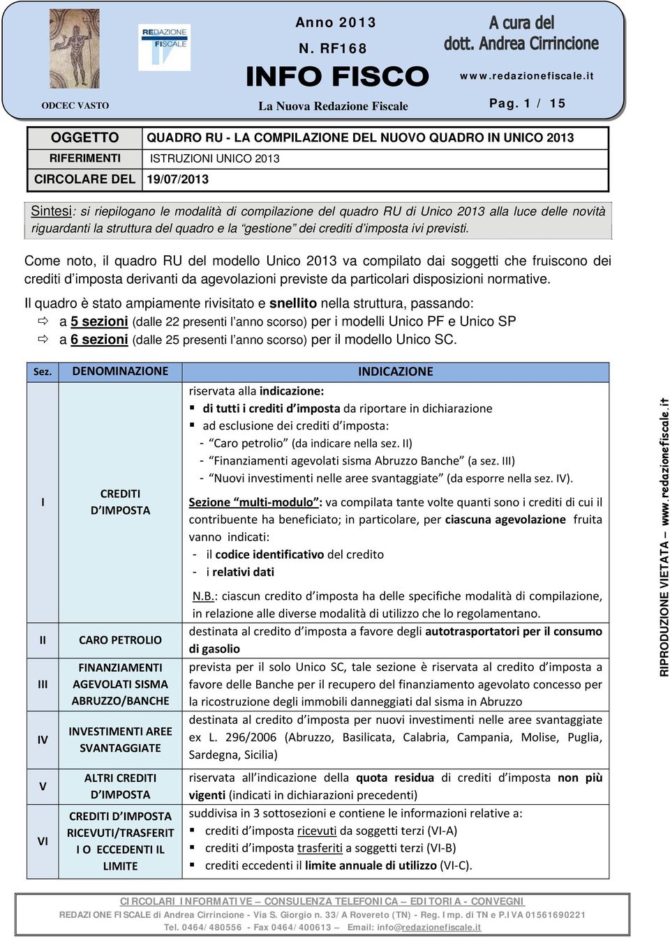 di Unico 2013 alla luce delle novità riguardanti la struttura del quadro e la gestione dei crediti d imposta ivi previsti.