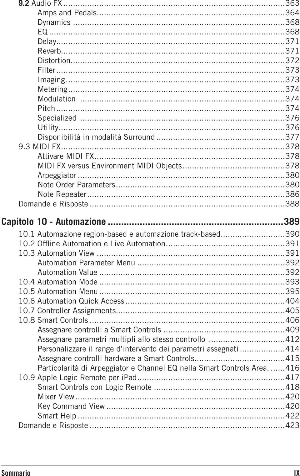 ..380 Note Repeater...386 Domande e Risposte...388 Capitolo 10 - Automazione...389 10.1 Automazione region-based e automazione track-based...390 10.2 Offline Automation e Live Automation...391 10.